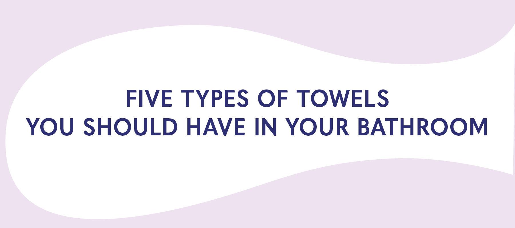 Five Types of Towels You Should Have in Your Bathroom - American-softlinen