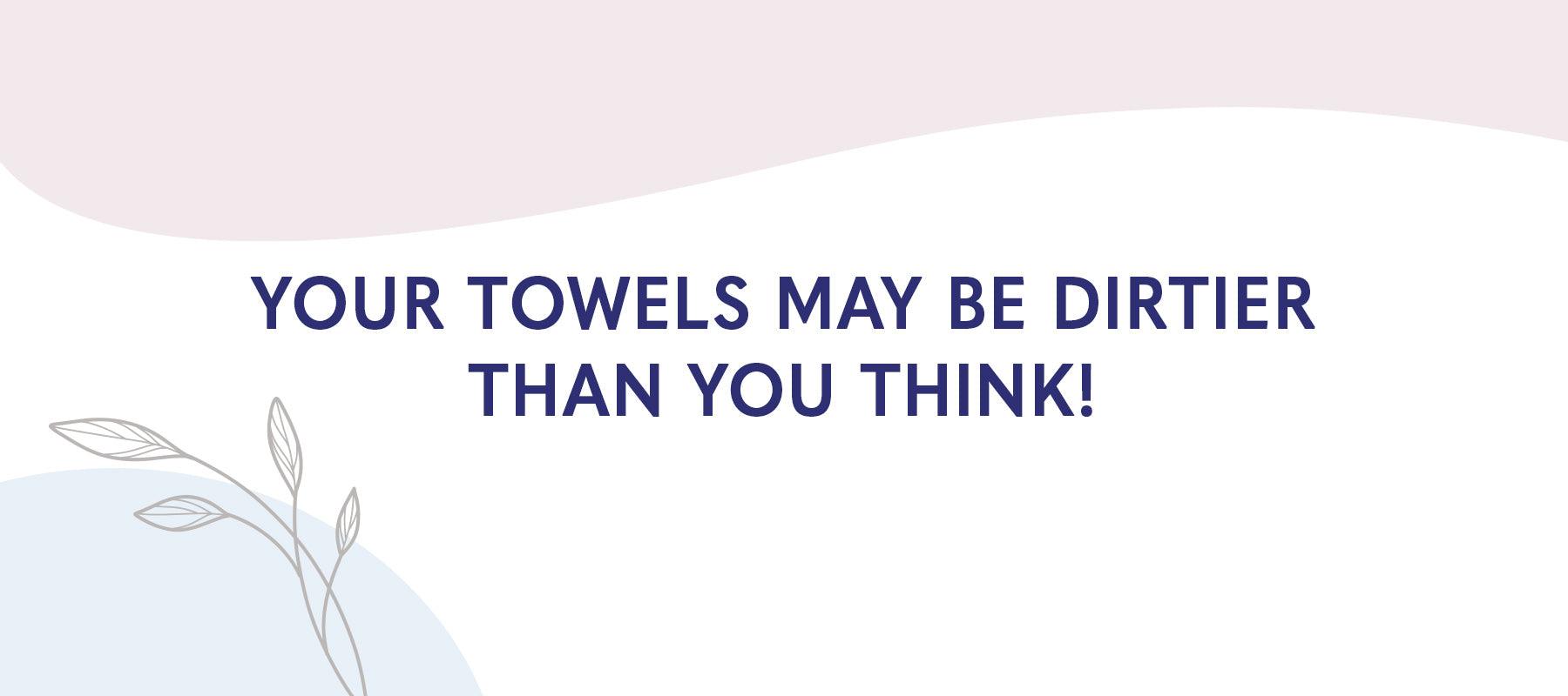 Your Towels May Be Dirtier Than You Think - American-softlinen