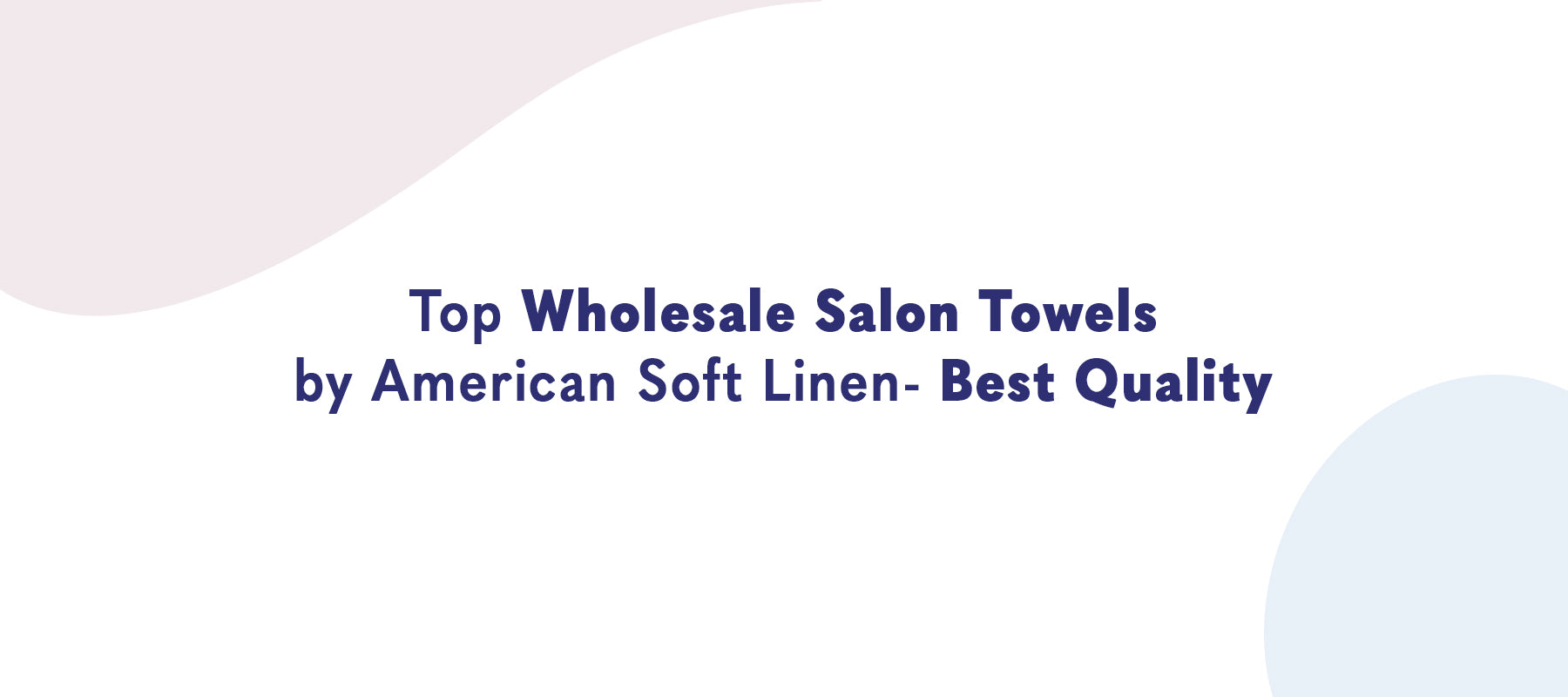 Top Wholesale Salon Towels by American-softlinen: Best Quality