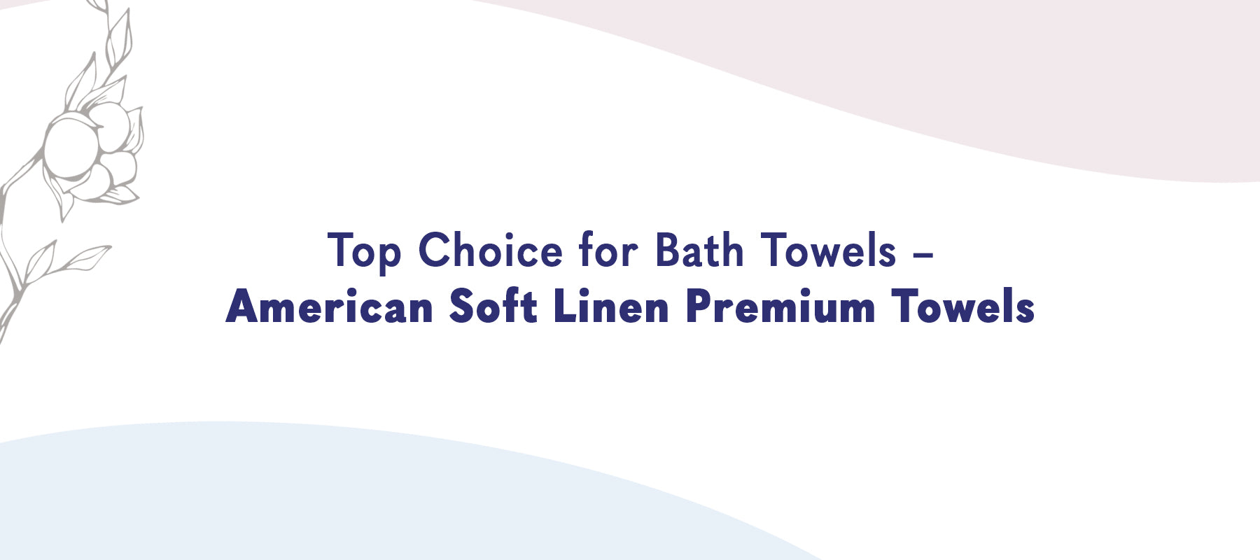 Top Choice for Bath Towels – American-softlinen Premium Towels