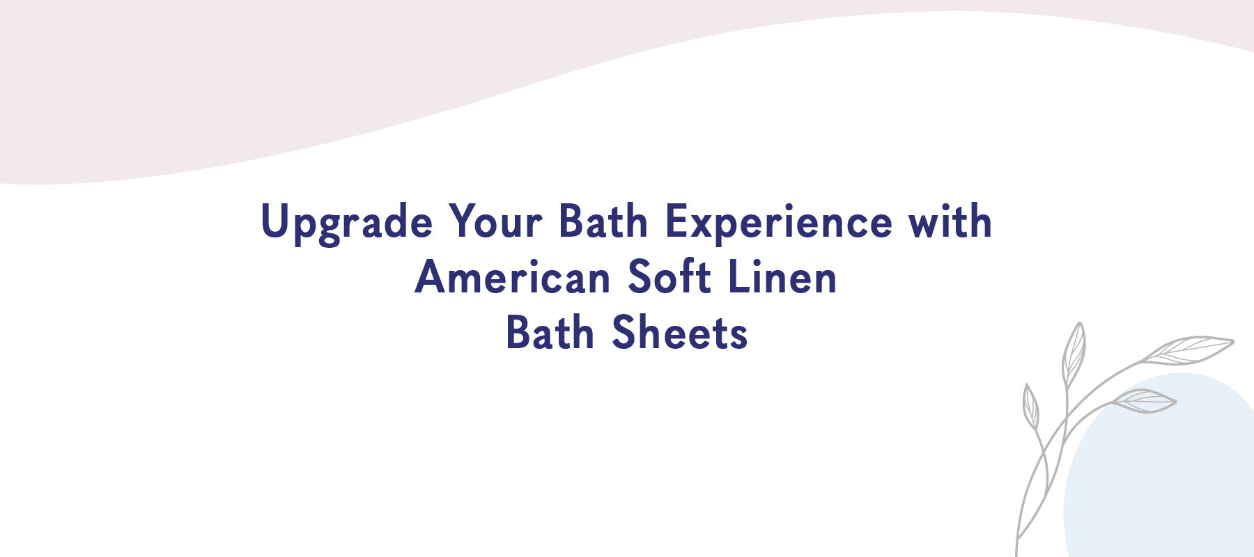 Upgrade Your Bath Experience with American-softlinen Bath Sheets