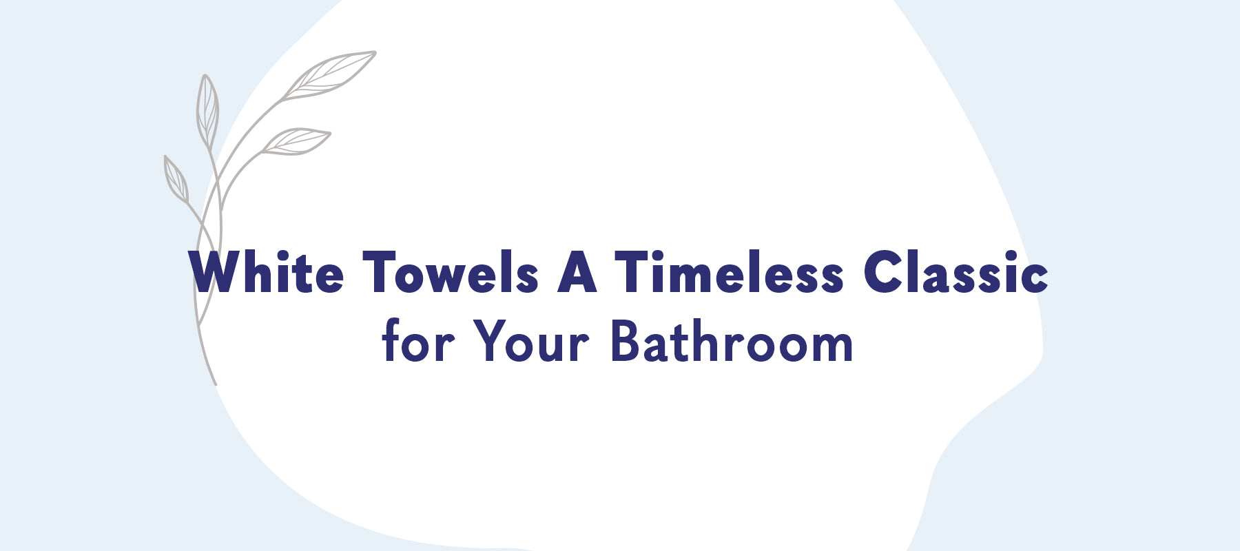 White Towels: A Timeless Classic for Your Bathroom | American-softlinen